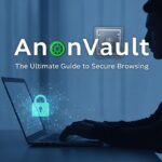 AnonVault: The Ultimate Guide to Secure Browsing
